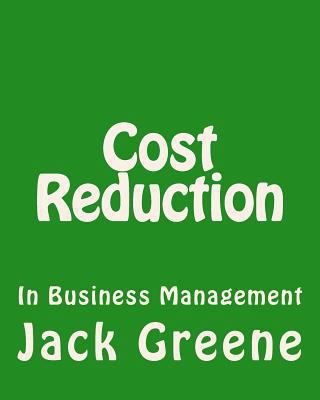 Cost Reduction: In Business Management 1492261106 Book Cover