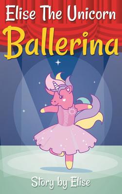 Elise The Unicorn Ballerina 1970160349 Book Cover