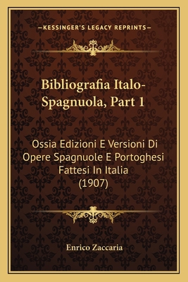 Bibliografia Italo-Spagnuola, Part 1: Ossia Edi... [Italian] 1168043417 Book Cover