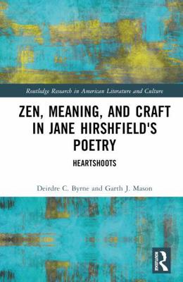 Zen, Meaning, and Craft in Jane Hirshfield's Po... 1032448938 Book Cover