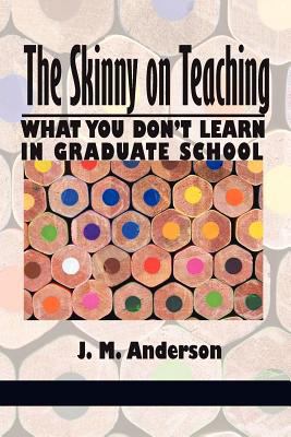 The Skinny on Teaching: What You Don't Learn in... 1617356026 Book Cover