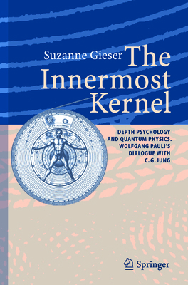 The Innermost Kernel: Depth Psychology and Quan... 3642058817 Book Cover