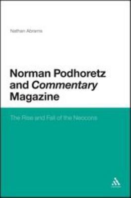 Norman Podhoretz and Commentary Magazine: The R... 1441126589 Book Cover