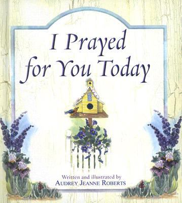 I Prayed for You Today 1869203216 Book Cover