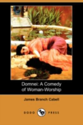 Domnei: A Comedy of Woman-Worship (Dodo Press) 1406597309 Book Cover