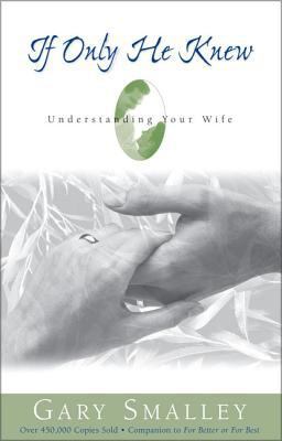 If Only He Knew: Understanding Your Wife 0310448816 Book Cover