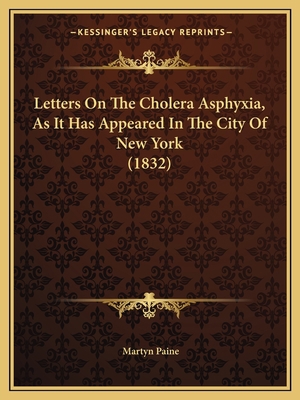 Letters On The Cholera Asphyxia, As It Has Appe... 1164857630 Book Cover