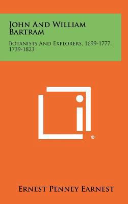 John and William Bartram: Botanists and Explore... 1258320711 Book Cover