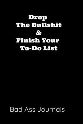 Drop the Bullshit & Finish Your To-Do List 1799013391 Book Cover