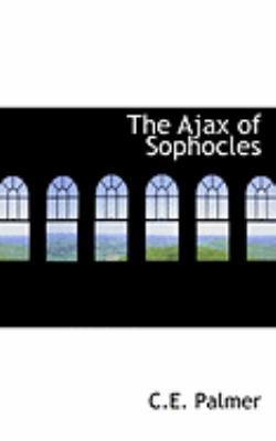 The Ajax of Sophocles 0554951274 Book Cover