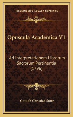 Opuscula Academica V1: Ad Interpretationem Libr... [Latin] 1165988585 Book Cover