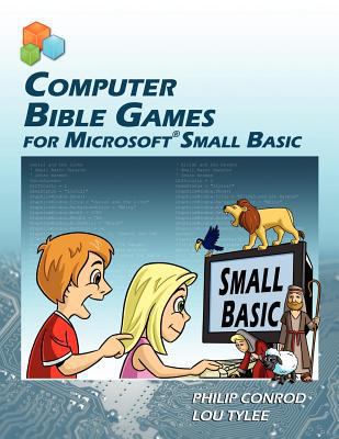 Computer Bible Games for Microsoft Small Basic 193716103X Book Cover