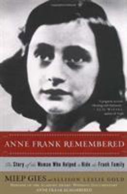 Anne Frank Remembered: The Story of the Woman W... 0671662341 Book Cover