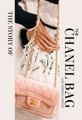 The Story of the Chanel Bag: Timeless. Elegant.... 1838611525 Book Cover