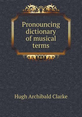 Pronouncing dictionary of musical terms 5518737882 Book Cover