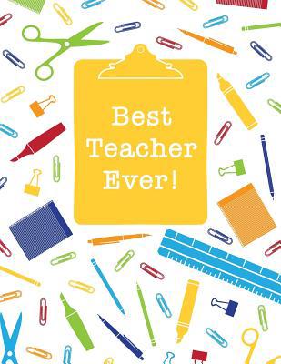 Best Teacher Ever: Inspirational Notebook for T... 1073190277 Book Cover