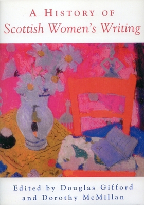 A History of Scottish Women's Writing 0748609164 Book Cover