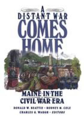 A Distant War Comes Home: Maine in the Civil Wa... 0892723939 Book Cover