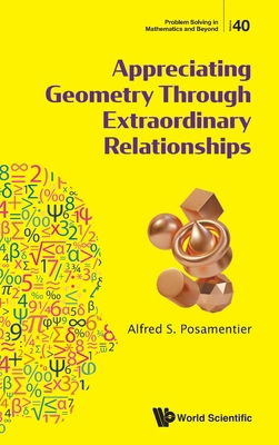 Appreciating Geometry Through Extraordinary Rel... 9819815142 Book Cover