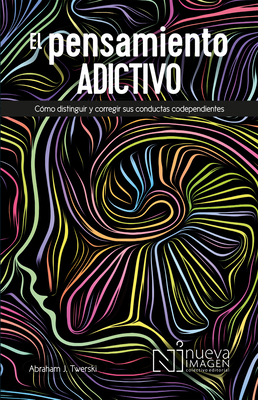 El Pensamiento Adictivo / Addictive Thinking: C... [Spanish] 6075504540 Book Cover