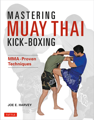 Mastering Muay Thai Kick-Boxing: MMA-Proven Tec... 0804840059 Book Cover