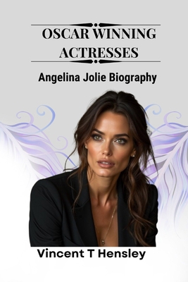 Oscar Winning Actresses: Angelina Jolie Biography            Book Cover