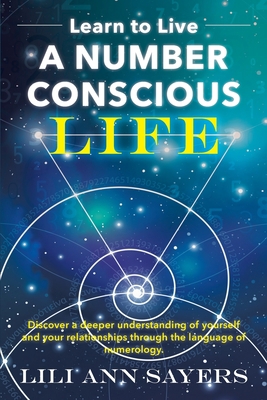 Learn to Live A NUMBER CONSCIOUS LIFE: Discover... B08RZ4Y72N Book Cover