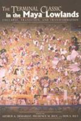 The Terminal Classic in the Maya Lowlands: Coll... 0870817396 Book Cover