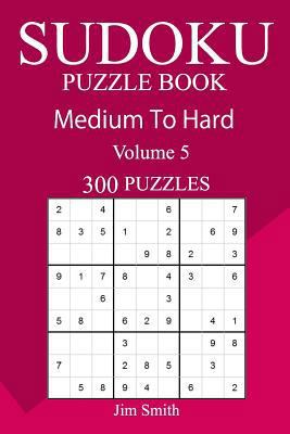 300 Medium to Hard Sudoku Puzzle Book 1717151981 Book Cover