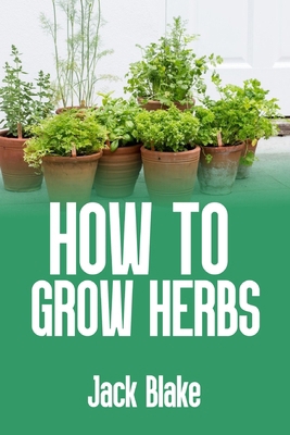 how to grow herbs B0D94X63T7 Book Cover