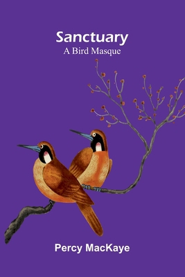 Sanctuary: A Bird Masque 9378410715 Book Cover