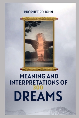 Meaning and Interpretation of 300 Dreams B0CSZ8B4DS Book Cover