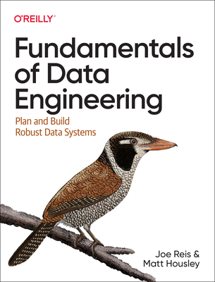 Fundamentals of Data Engineering: Plan and Buil... 1098108302 Book Cover