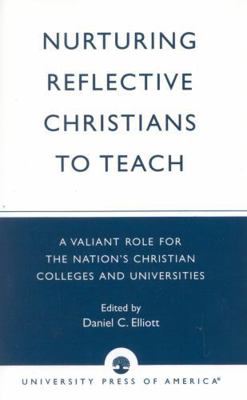 Nurturing Reflective Christians to Teach: A Val... 0819198706 Book Cover