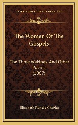 The Women Of The Gospels: The Three Wakings, An... 1166237591 Book Cover