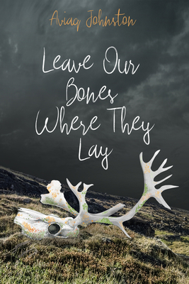 Leave Our Bones Where They Lay 1772275891 Book Cover