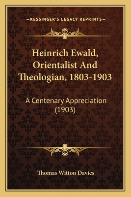 Heinrich Ewald, Orientalist And Theologian, 180... 1165376067 Book Cover