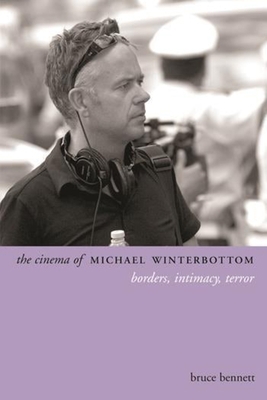 The Cinema of Michael Winterbottom: Borders, In... 0231167369 Book Cover