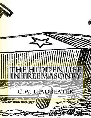The Hidden Life in Freemasonry: Illustrated Edi... 1539706869 Book Cover