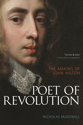 Poet of Revolution: The Making of John Milton 0691241732 Book Cover