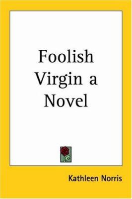 Foolish Virgin a Novel 1927 0766182606 Book Cover