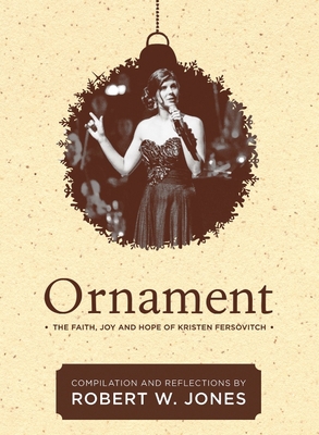 Ornament: The Faith, Joy, and Hope of Kristen F... 1486609953 Book Cover