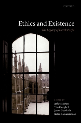 Ethics and Existence: The Legacy of Derek Parfit 0192894250 Book Cover