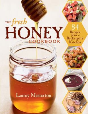 The Fresh Honey Cookbook 1612120512 Book Cover