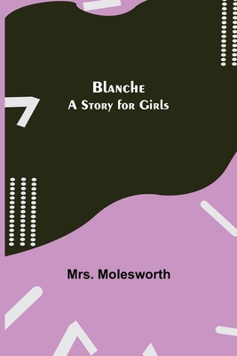 Blanche: A Story for Girls 9355340451 Book Cover