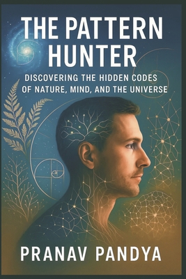 THE PATTERN HUNTER Discovering the Hidden Codes... B0FSJT3DKF Book Cover