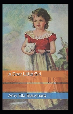 A Dear Little Girl by Amy Ella Blanchard (illus...            Book Cover