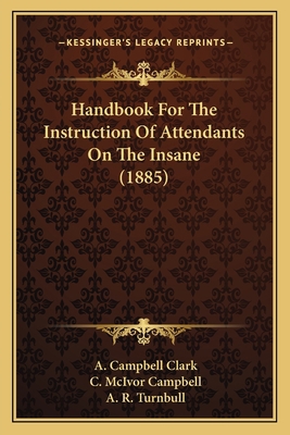 Handbook For The Instruction Of Attendants On T... 1164664360 Book Cover