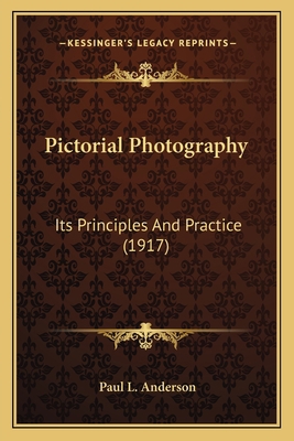 Pictorial Photography: Its Principles And Pract... 116397949X Book Cover