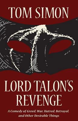 Lord Talon's Revenge: A comedy of greed, war, h... 0988129221 Book Cover